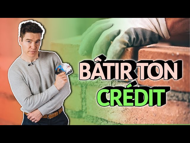 Comment bâtir ton crédit